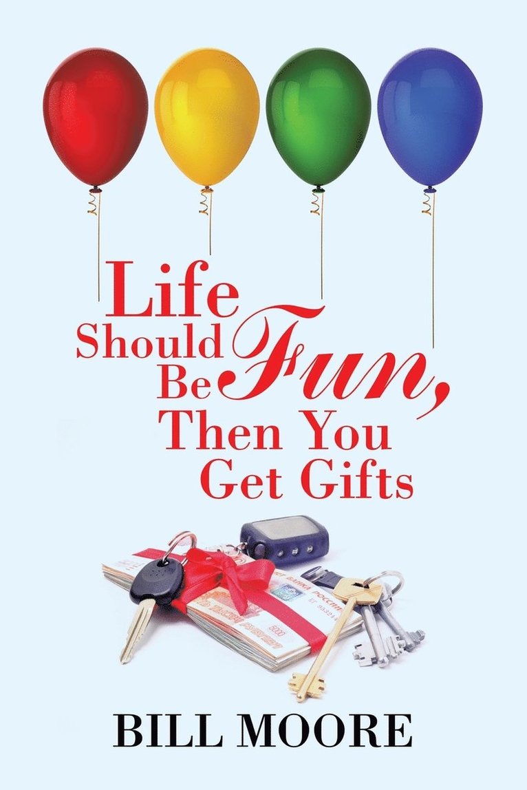Bill Moore - Life Should Be Fun, Then You Get Gifts, Häftad