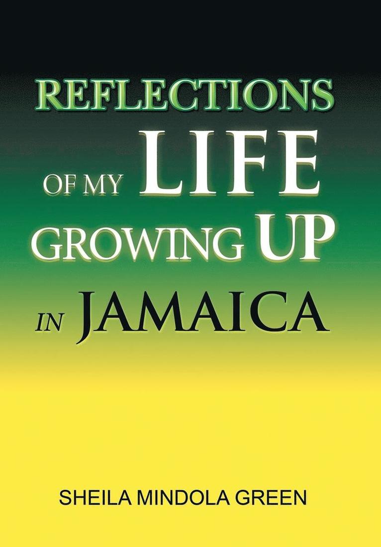 Sheila Mindola Green, SHEILA MINDOLA GREEN - Reflections of My Life Growing Up in Jamaica, Inbunden