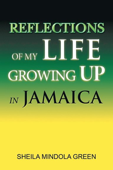bokomslag Reflections of My Life Growing Up in Jamaica
