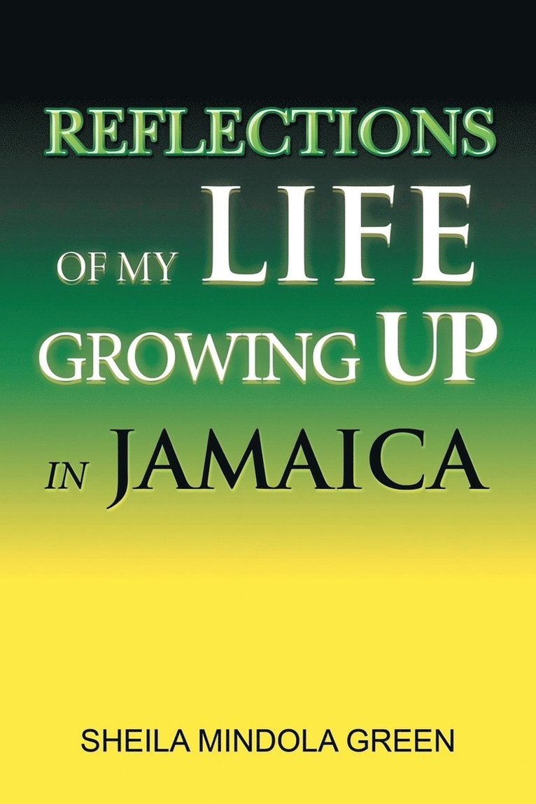 Sheila Mindola Green, SHEILA MINDOLA GREEN - Reflections of My Life Growing Up in Jamaica, Häftad