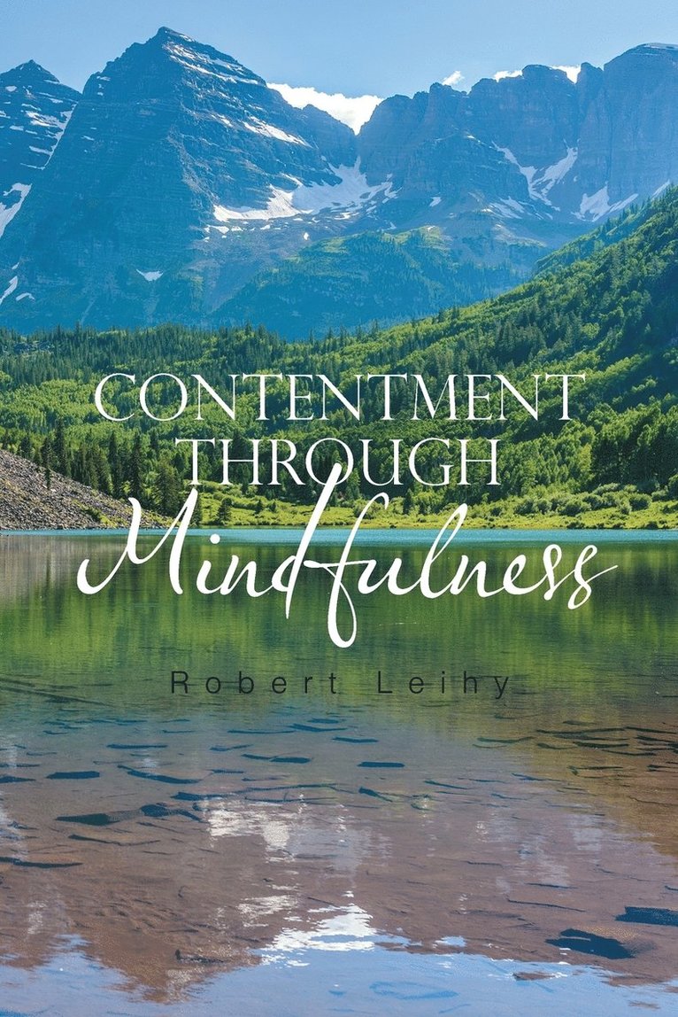 Robert Leihy - Contentment Through Mindfulness, Häftad