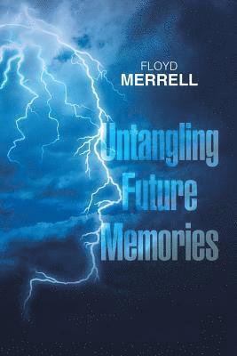 Floyd Merrell - Untangling Future Memories, Häftad