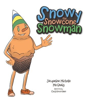 Snowy the Snowcone Snowman 1