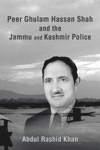 bokomslag Peer Ghulam Hassan Shah and the Jammu and Kashmir Police