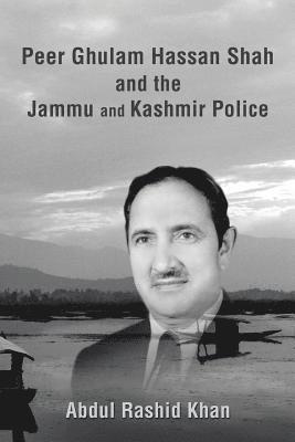 Peer Ghulam Hassan Shah and the Jammu and Kashmir Police 1