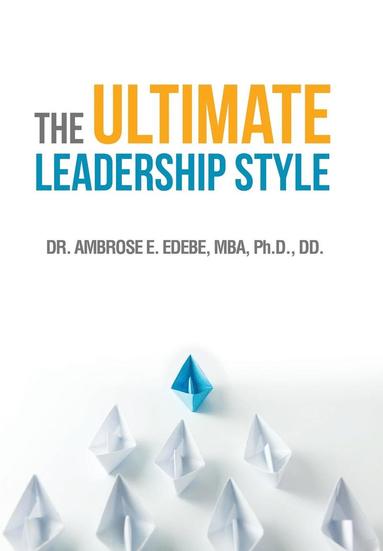 bokomslag The Ultimate Leadership Style