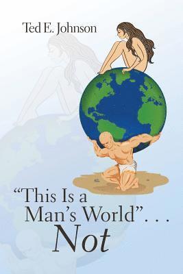 &quot;This Is a Man's World&quot; . . . Not 1