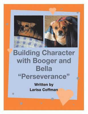 Building Character with Booger and Bella 1