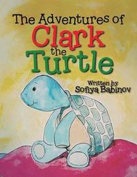 bokomslag The Adventures of Clark the Turtle