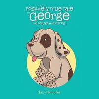bokomslag The Positively True Tale of George the Beluga Whale (Dog)