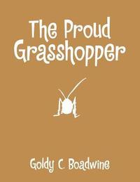 bokomslag The Proud Grasshopper