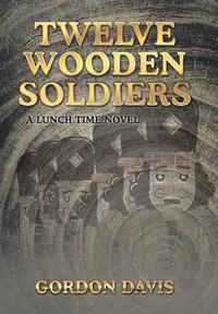 bokomslag Twelve Wooden Soldiers