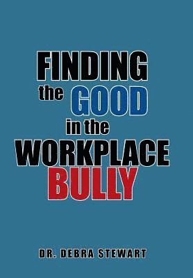 Finding the Good in the Workplace Bully 1