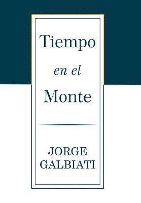 Jorge Galbiati - Tiempo en el monte, Inbunden