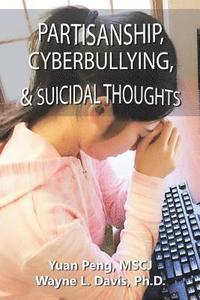 bokomslag Partisanship, Cyberbullying, & Suicidal Thoughts