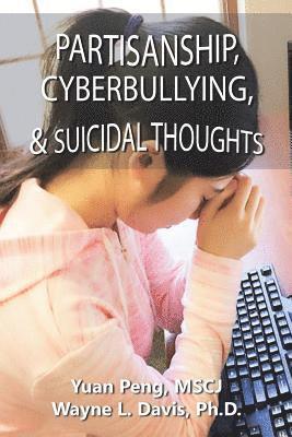 Partisanship, Cyberbullying, & Suicidal Thoughts 1