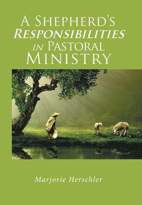 A Shepherd's Responsibilities in Pastoral Ministry 1