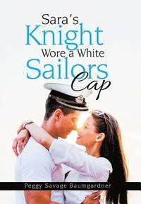 bokomslag Sara's Knight Wore a White Sailors Cap