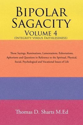 Bipolar Sagacity Volume 4 (Integrity Versus Faithlessness) 1