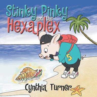 Cynthia Turner - Stinky Pinky and the Hexaplex, Häftad