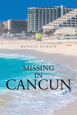 Ronald Durbin - Missing in Cancun, Häftad