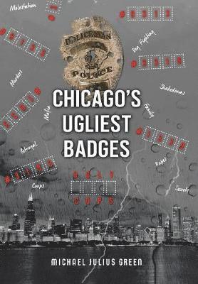 Michael Julius Green - Chicago's Ugliest Badges, Inbunden