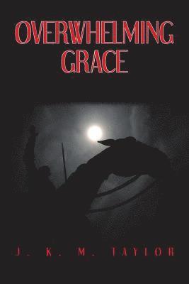 Overwhelming Grace 1