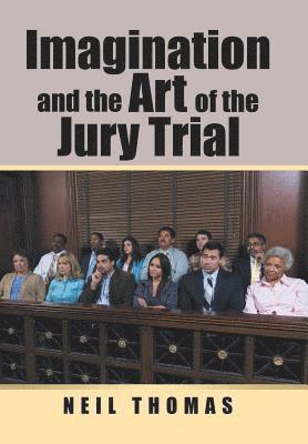 Imagination and the Art of the Jury Trial 1