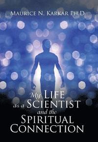 bokomslag My Life as a Scientist and the Spiritual Connection