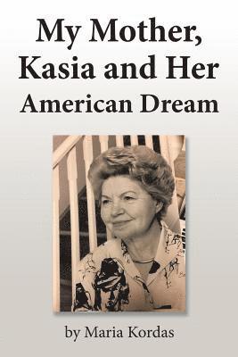 My Mother, Kasia and Her American Dream 1