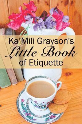 Ka'Mili Grayson's Little Book of Etiquette 1