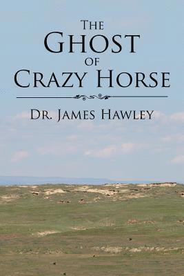 James Hawley - Ghost of Crazy Horse, Häftad