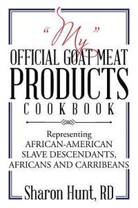 bokomslag &quot;My&quot; Official Goat Meat Products Cookbook