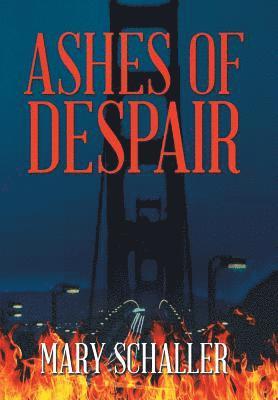 Mary Schaller - Ashes of Despair, Inbunden