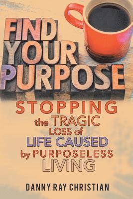 Stopping the Tragic Loss of Life Caused by Purposeless Living 1