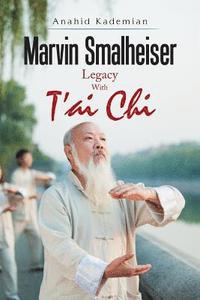 bokomslag Marvin Smalheiser Legacy with Tai Chi