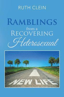 Ruth Clein - Ramblings from a Recovering Heterosexual, Häftad