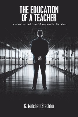 G Mitchell Steckler, G. Mitchell Steckler - Education of a Teacher, Häftad
