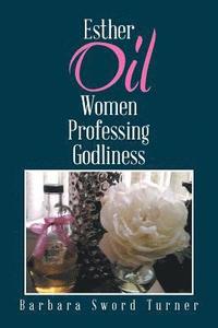 bokomslag Esther Oil Women Professing Godliness