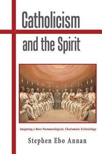 bokomslag Catholicism and the Spirit