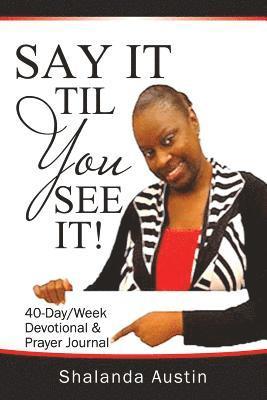 Shalanda Austin - Say It Til You See It!, Häftad