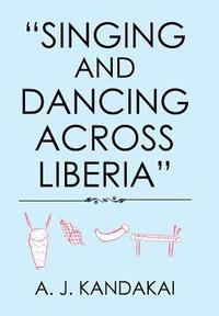 bokomslag "Singing and Dancing Across Liberia"