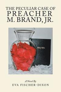 bokomslag The Peculiar Case of Preacher M. Brand, Jr.