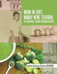 bokomslag Mom-In-Chef, Nanay Nene Teodora, of Philippines' Cuisine Cookbook Recipes