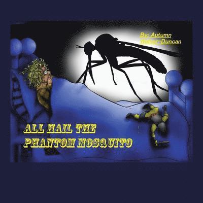 All Hail the Phantom Mosquito 1