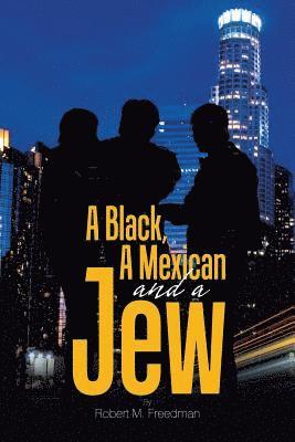 Robert M Freedman, Robert M. Freedman - Black, a Mexican and a Jew, Häftad