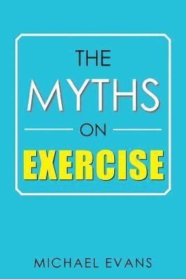 Michael Evans - Myths on Exercise, Häftad. Tillgänglighet: Lägg i varukorg