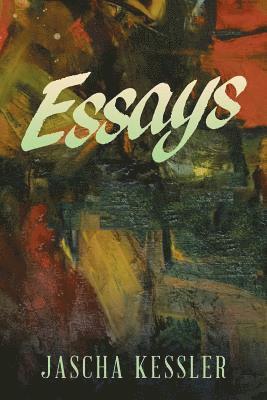 Jascha Kessler - Essays, Häftad