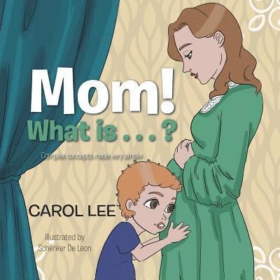 Carol Lee - Mom! What Is . . . ?, Häftad