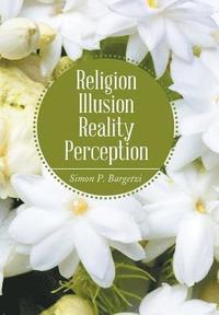 bokomslag Religion, Illusion, Reality, Perception